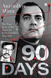 book Ninety Days: The True Story of the Hunt for Rajiv Gandhi's Assassins