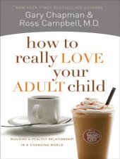 book How to Really Love Your Adult Child: Building a Healthy Relationship in a Changing World