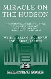 book Miracle on the Hudson: The Survivors of Flight 1549 Tell Their Extraordinary Stories of Courage, Faith, and Determination