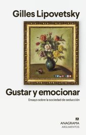 book Gustar y emocionar: Ensayo sobre la sociedad de la seducción