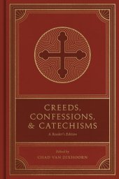 book Creeds, Confessions, and Catechisms: A Reader's Edition