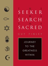book The Seeker, the Search, the Sacred: Journey to the Greatness Within