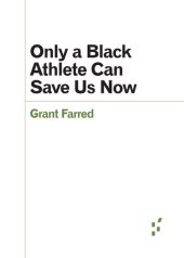 book Only a Black Athlete Can Save Us Now