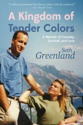 book A Kingdom of Tender Colors: A Memoir of Comedy, Survival, and Love