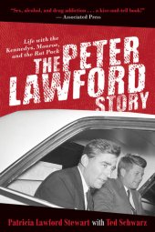 book The Peter Lawford Story: Life with the Kennedys, Monroe, and the Rat Pack