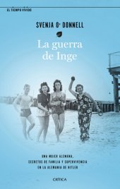 book La guerra de Inge: Una mujer alemana, secretos de familia y supervivencia en la Alemania de Hitler