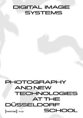 book Digital Image Systems: Photography and New Technologies at the Düsseldorf School