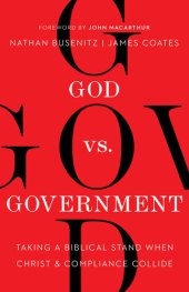 book God vs. Government: Taking a Biblical Stand When Christ and Compliance Collide