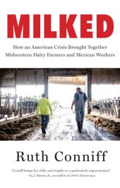 book Milked: How an American Crisis Brought Together Midwestern Dairy Farmers and Mexican Workers