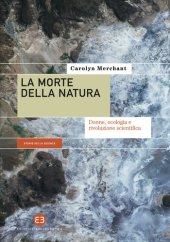 book La morte della natura. Donne, ecologia e rivoluzione scientifica