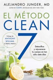 book El Metodo Clean 7 (CLEAN 7): Mejore la capacidad natural del cuerpo para curarse a sí mismo—el programa innovadóe de desintoxicación de una semana