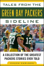 book Tales from the Green Bay Packers Sideline: A Collection of the Greatest Packers Stories Ever Told