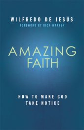 book Amazing Faith: Developing a deep dependence on God