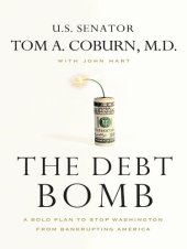 book The Debt Bomb: A Bold Plan to Stop Washington from Bankrupting America