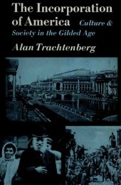 book The Incorporation of America: Culture & Society in the Gilded Age