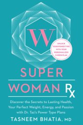 book Super Woman Rx: Unlock the Secrets to Lasting Health, Your Perfect Weight, Energy, and Passion with Dr. Taz's Power Type Plans