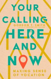 book Your Calling Here and Now: Making Sense of Vocation