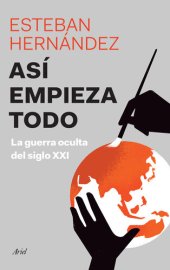 book Así empieza todo: La guerra oculta del siglo XXI