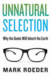 book Unnatural Selection: Why the Geeks Will Inherit the Earth