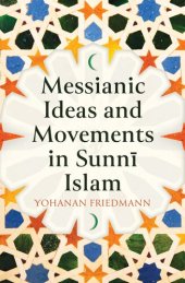 book Messianic Ideas and Movements in Sunni Islam