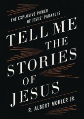 book Tell Me the Stories of Jesus: The Explosive Power of Jesus' Parables