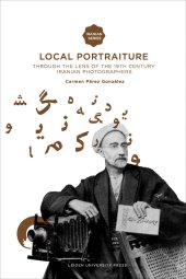 book Local Portraiture: Through the Lens of the 19th-Century Iranian Photographers