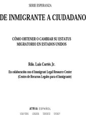 book De inmigrante a ciudadano (A Simple Guide to US Immigration): Como obtener o cambiar su estatus migratorio en Estados Unidos (How to Change Your Immigration Status in the United States)