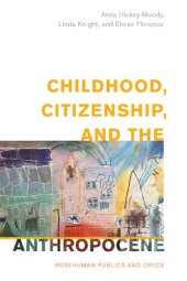 book Childhood, Citizenship, and the Anthropocene: Posthuman Publics and Civics