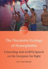 book The Discursive Ecology of Homophobia: Unraveling Anti-LGBTQ Speech on the European Far Right