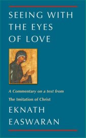 book Seeing With the Eyes of Love: A Commentary on a text from The Imitation of Christ