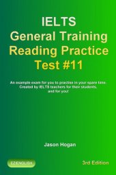 book IELTS General Training Reading Practice Test #11. An Example Exam for You to Practise in Your Spare Time. Created by IELTS Teachers for their students, and for you!