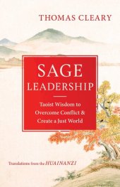 book Sage Leadership : Taoist Wisdom to Overcome Conflict and Create a Just World - translations from the Huainanzi