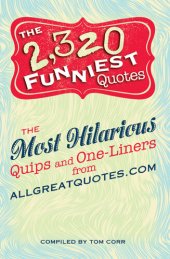 book The 2,320 Funniest Quotes: The Most Hilarious Quips and One-Liners from allgreatquotes.com