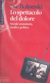 book Lo spettacolo del dolore. Morale umanitaria, media e politica