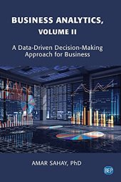 book Business Analytics, Volume II: A Data Driven Decision Making Approach for Business