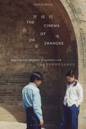 book The Cinema of Jia Zhangke: Realism and Memory in Chinese Film