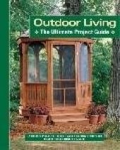 book Outdoor Living: The Ultimate Project Guide