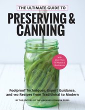 book The Ultimate Guide to Preserving and Canning: Foolproof Techniques, Expert Guidance, and 110 Recipes From Traditional to Modern