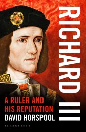 book Richard III: A Ruler and His Reputation