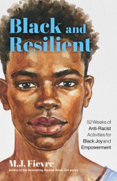 book Black and Resilient: 52 Weeks of Anti-Racist Activities for Black Joy and Empowerment