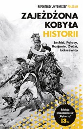 book Zajeżdżona kobyła historii. Lechici, Polacy, Rosjanie, Żydzi, bolszewicy