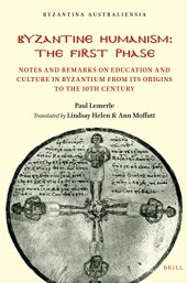 book Byzantine Humanism: The First Phase, Notes and Remarks on Education and Culture in Byzantium from its Origins to the 10th Century (Byzantina Australiensia, 3)