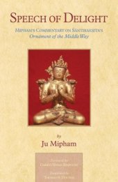 book Speech of Delight: Mipham's Commentary on Santaraksita's Ornament of the Middle Way