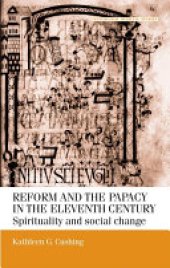 book Reform and the papacy in the eleventh century: Spirituality and social change