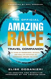 book The Official Amazing Race Travel Companion: More Than 20 Years of Roadblocks, Detours, and Real-Life Activities to Experience Around the Globe