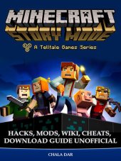 book Minecraft Story Mode: Hacks, Mods, Wiki, Cheats, Download Guide Unofficial