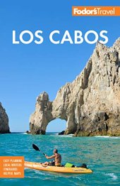 book Fodor's Los Cabos: With Todos Santos, La Paz and Valle de Guadalupe (Full-color Travel Guide)