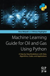 book Machine Learning Guide for Oil and Gas Using Python: A Step-by-Step Breakdown with Data, Algorithms, Codes, and Applications