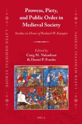 book Prowess, Piety, and Public Order in Medieval Society: Studies in Honor of Richard W. Kaeuper