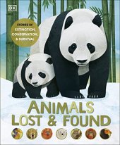 book Animals Lost and Found: Stories of Extinction, Conservation and Survival